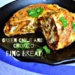 Green Chile and Chorizo Bread or Barbarian Bing Bread