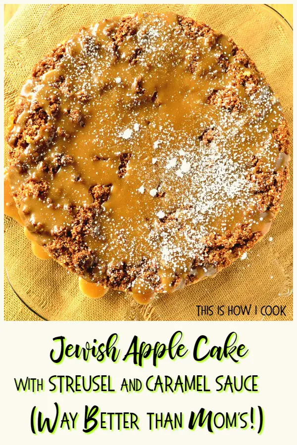 Jewish Apple Cake with Caramel Sauce and Streusel