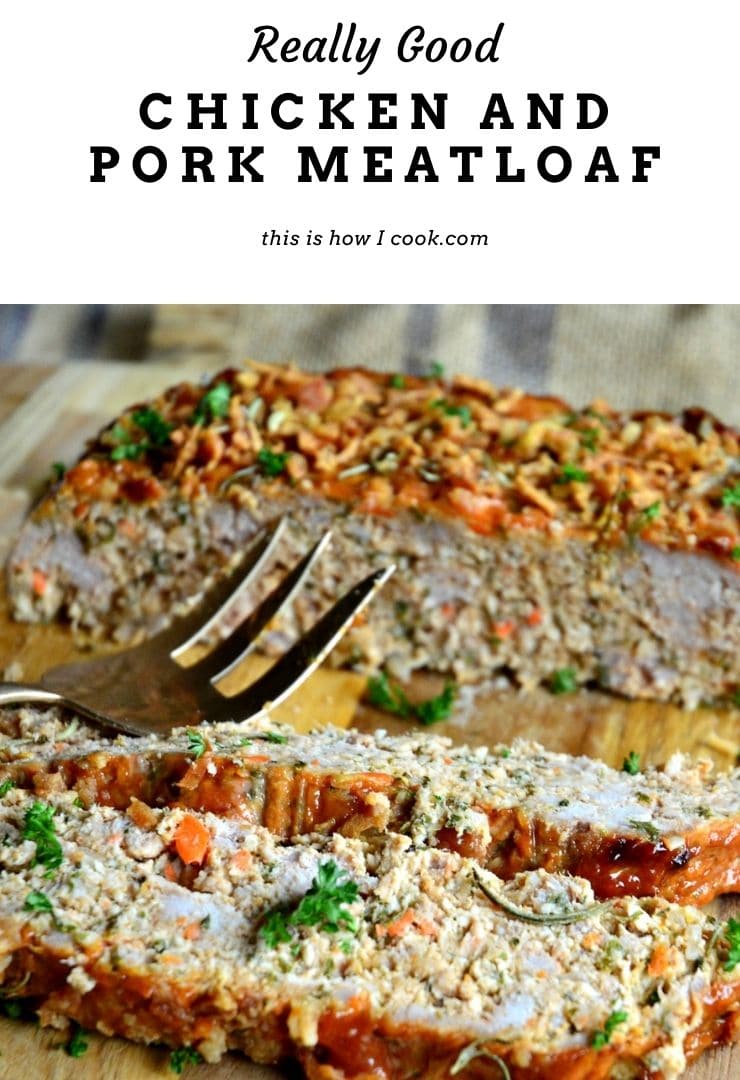 Amazing Pork and Ground Chicken Meatloaf - This Is How I Cook